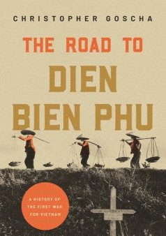 Road To Dien Bien Phu, The: A History Of The First Supply