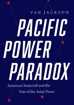 Pacific Power Paradox - American Statecraft And Th Online Hot Sale